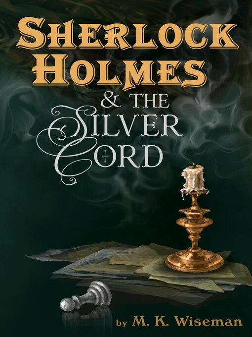 Title details for Sherlock Holmes & the Silver Cord by M. K. Wiseman - Available